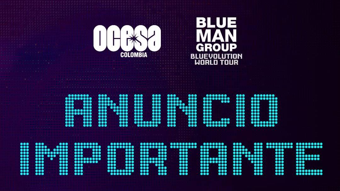 ANUNCIO IMPORTANTE BLUE MAN GROUP  BLUEVOLUTION WORLD TOUR